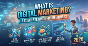 What is Digital Marketing? A Complete Guide for Beginners in 2026